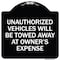 Signmission Unauthorized Vehicles Towed Away Owners Expense Heavy-Gauge Alum Sign, 18" L, 18" H, BW-1818-22773 A-DES-BW-1818-22773 - alternate 1